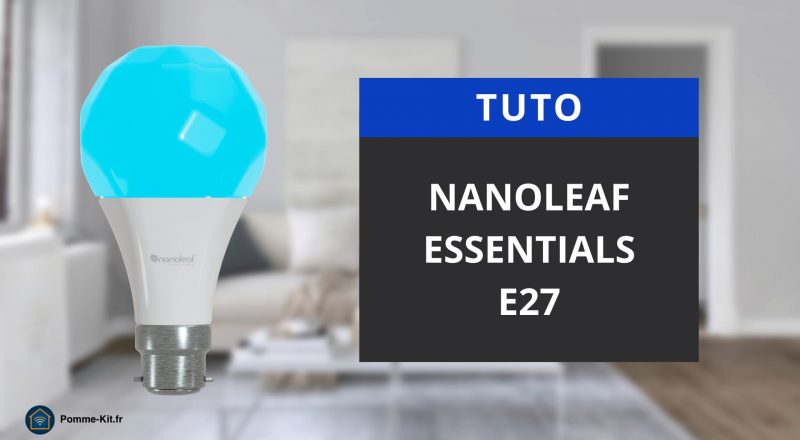 Tuto Nanoleaf Essentials E27