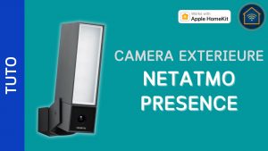 Installer et configurer une caméra de sécurité extérieure Netatmo Présence