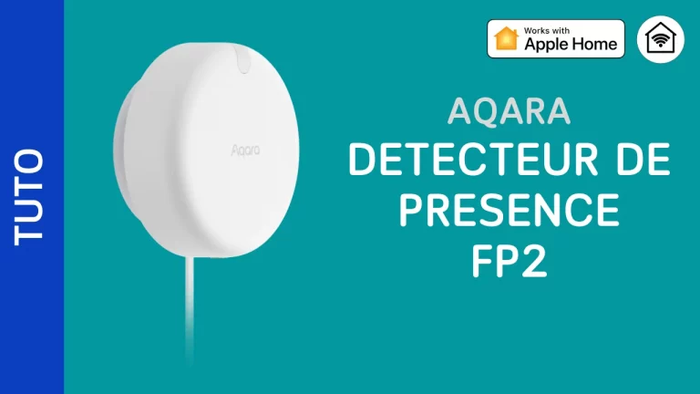 Détecteur de présence Aqara FP2 : Configuration et utilisation